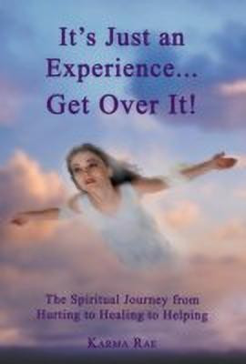 It's Just an Experience ... Get Over It!(English, Hardcover, Rae Karma)