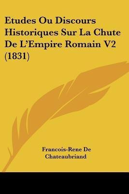 Etudes Ou Discours Historiques Sur La Chute De L'Empire Romain V2 (1831)(English, Paperback, De Chateaubriand Francois-Rene)