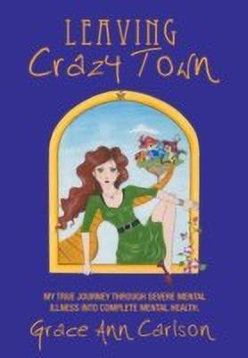 Leaving Crazy Town(English, Hardcover, Carlson Grace Ann)