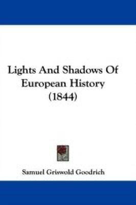Lights And Shadows Of European History (1844)(English, Paperback, Goodrich Samuel Griswold)