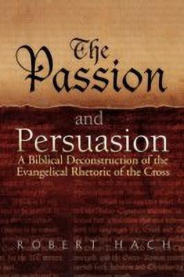 The Passion and Persuasion(English, Paperback, Hach Robert)
