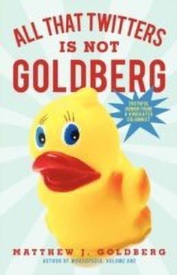 All That Twitters Is Not Goldberg(English, Paperback, Goldberg Matthew J)