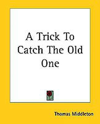 A Trick To Catch The Old One(English, Paperback, Middleton Thomas)