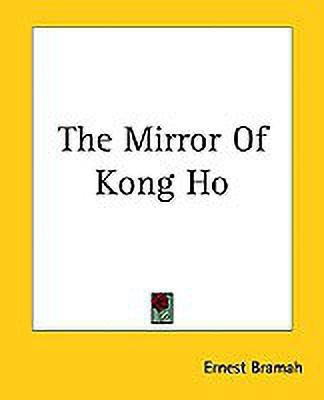 The Mirror Of Kong Ho(English, Paperback, Bramah Ernest)