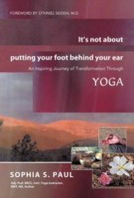 It's Not about Putting Your Foot Behind Your Ear(English, Hardcover, Paul Sophia S)