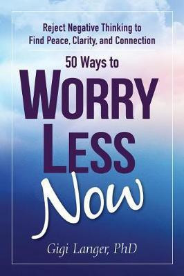 50 Ways to Worry Less Now(English, Paperback, Langer Gigi PhD)