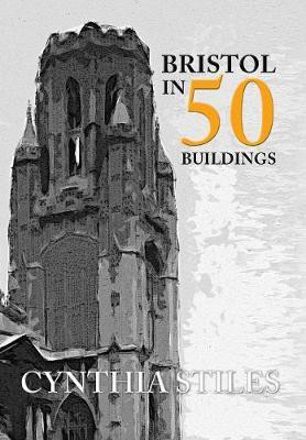 Bristol in 50 Buildings(English, Paperback, Stiles Cynthia)