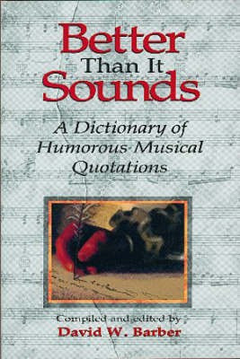 Better Than it Sounds(English, Paperback, Barber David W.)