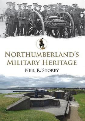 Northumberland's Military Heritage(English, Paperback, Storey Neil R.)