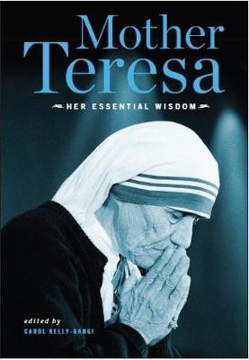 Mother Teresa: Her Essential Wisdom(English, Hardcover, Kelly-Gangi Carol)