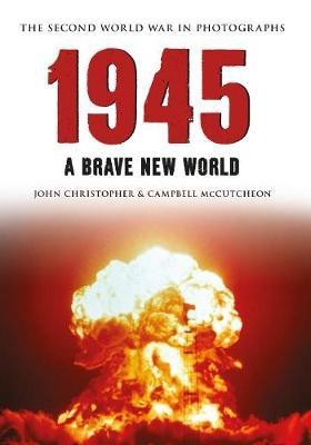 1945 The Second World War in Photographs(English, Electronic book text, Christopher John)