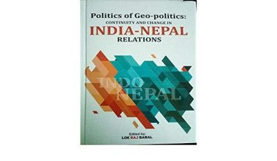 Politics Of Geo - Politics : India - Nepal Relations(English, Paperback, Lok Raj Baraj)