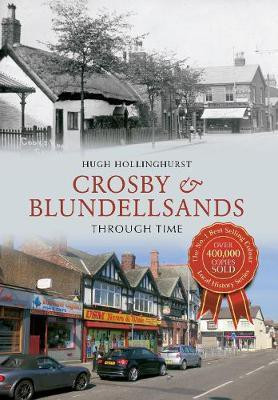 Crosby & Blundellsands Through Time(English, Paperback, Hollinghurst Hugh)