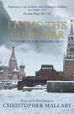 Living the Cold War(English, Paperback, Mallaby Christopher Sir)