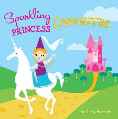 Sparkling Princess Opposites(English, Board book, unknown)