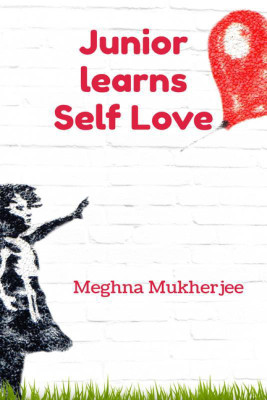 Junior learns Self Love(English, Paperback, Meghna Mukherjee)
