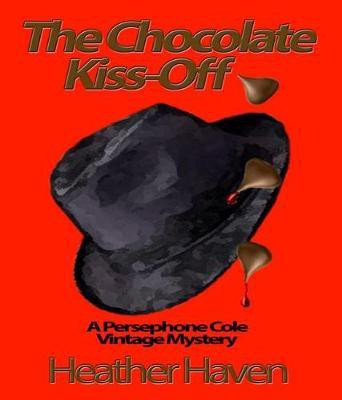 The Chocolate Kiss-Off(English, Electronic book text, Haven Heather)