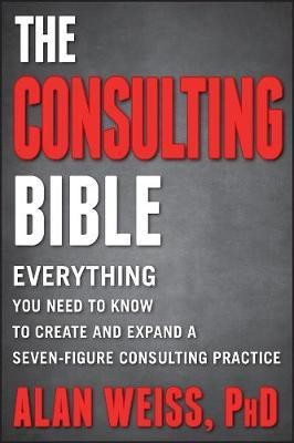 The Consulting Bible(English, Electronic book text, Weiss Alan)