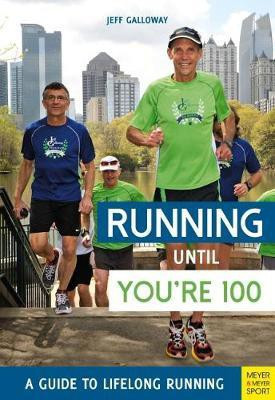 Running until You're 100: A Guide to Lifelong Running (5th edition)(English, Paperback, Galloway Jeff)