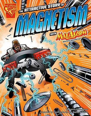 Graphic Science Attractive Story of Magnetism with Max Axiom, Super Scientist(English, Paperback, Gianopoulos ,Andrea)