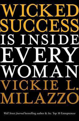 Wicked Success Is Inside Every Woman(English, Electronic book text, Milazzo Vickie L.)