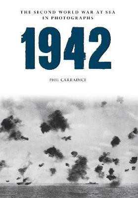 1942 The Second World War at Sea in photographs(English, Electronic book text, Carradice Phil)