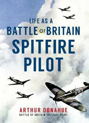 Life as a Battle of Britain Spitfire Pilot(English, Electronic book text, Donahue Arthur)