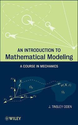 An Introduction to Mathematical Modeling(English, Electronic book text, Oden J. Tinsley)
