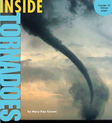 Inside Tornadoes(English, Paperback, Carson Mary Kay)