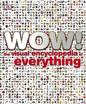 WOW ! The Visual Encyclopedia Everything(English, Hardcover, Dk Editors)