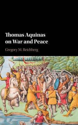 Thomas Aquinas on War and Peace(English, Hardcover, Reichberg Gregory M.)