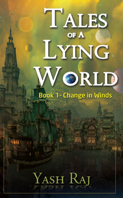 Tales of a Lying World Book 1: Change in Winds(English, Paperback, Yash Raj)