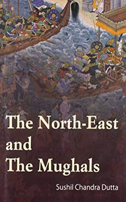 The North East and Mughals(English, Hardcover, Dutta S. C.)