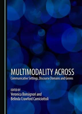 Multimodality across Communicative Settings, Discourse Domains and Genres(English, Hardcover, unknown)