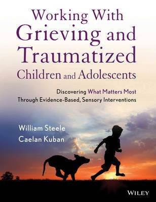Working with Grieving and Traumatized Children and Adolescents(English, Electronic book text, Steele William)