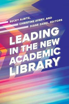 Leading in the New Academic Library(English, Paperback, unknown)