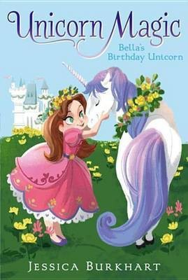 Bella's Birthday Unicorn(English, Electronic book text, Burkhart Jessica)