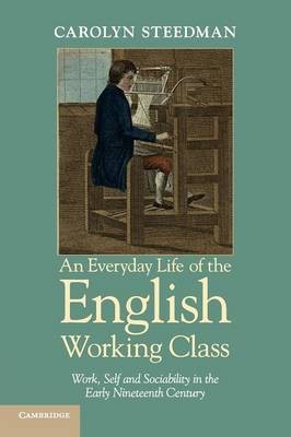 An Everyday Life of the English Working Class(English, Paperback, Steedman Carolyn)