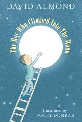 The Boy Who Climbed into the Moon(English, Paperback, Almond David)