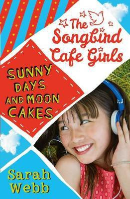 Sunny Days and Moon Cakes (The Songbird Cafe Girls 2)(English, Paperback, Webb Sarah)