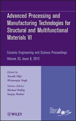 Advanced Processing and Manufacturing Technologies for Structural and Multifunctional Materials VI, Ceramic Engineering and ScienceProceedings,V33,Is8(English, Other digital, Ohji T)