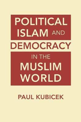 Political Islam and Democracy in the Muslim World(English, Hardcover, Kubicek Paul)