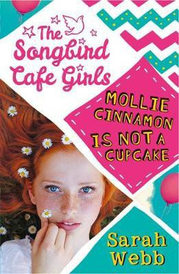 Mollie Cinnamon Is Not a Cupcake (The Songbird Cafe Girls 1)(English, Electronic book text, Webb Sarah)