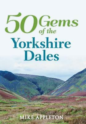 50 Gems of the Yorkshire Dales(English, Paperback, Appleton Mike)