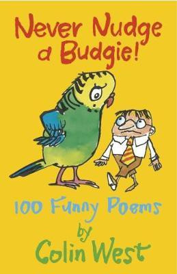 Never Nudge a Budgie! 100 Funny Poems(English, Paperback, West Colin)