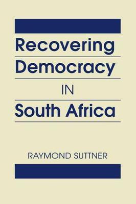 Recovering Democracy in South Africa(English, Hardcover, Suttner Raymond)