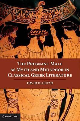 The Pregnant Male as Myth and Metaphor in Classical Greek Literature(English, Electronic book text, Leitao David D.)