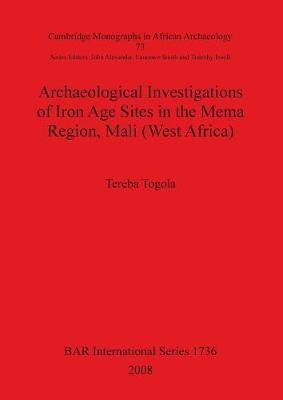 Archaeological Investigations of Iron Age Sites in the Mema Region Mali (West Africa)(English, Paperback, Togola Tereba)