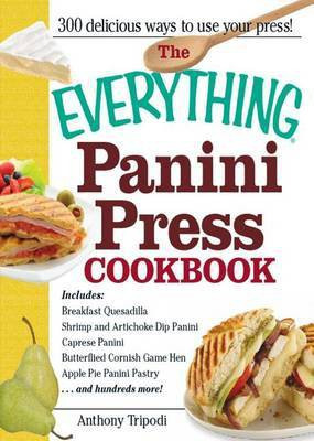 The Everything Panini Press Cookbook(English, Electronic book text, Tripodi Anthony)