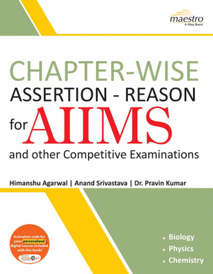 AIIMS and Other Competitive Examinations Chapter - Wise Assertion - Reason (Biology, Physics, Chemistry) First Edition(English, Paperback, Himanshu Agarwal, Anand Srivastava, Pravin Kumar)
